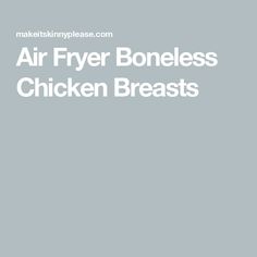 Air Fryer Boneless Chicken Breasts Quick Dinner Options, Chicken Boneless Breast Recipes, Countertop Convection Oven, Raw Chicken Breast, Air Fryer Recipes Chicken, Raw Chicken, Breast Recipe, Chicken Marinades, Air Fryer Chicken