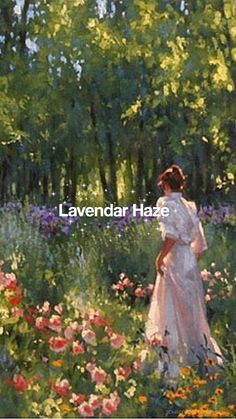 a painting of a woman in a field of flowers with the words lavender haze above her