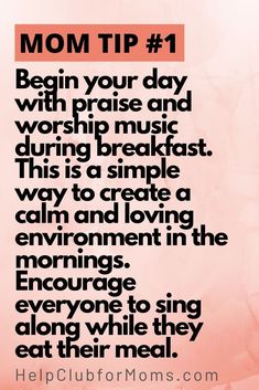 a quote that says mom tip 1 begin your day with praise and worship music this is simple