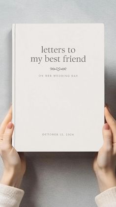 two hands holding up a book that says, letters to my best friend on her wedding day