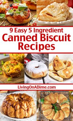 different types of baked goods on display with text overlay that reads 9 easy 5 ingredient canned biscuit recipes