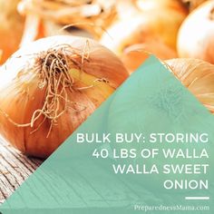 some onions and garlic on a table with the words bulk buy storing 40lbs of walla sweet onion