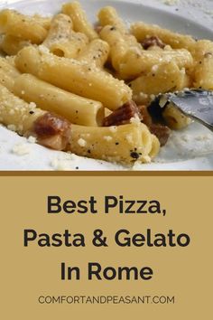 the best pizza, pasta and gelato in rome with text overlay that reads best pizza, pasta & gelato in rome