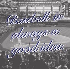 baseball is always a good idea with the words above it in black and white photo