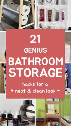 bathroom storage with the words 21 genius bathroom storage hacks for a neat and clean look