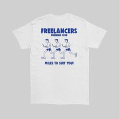 a white t - shirt that says, freelankers running club miles to suit you