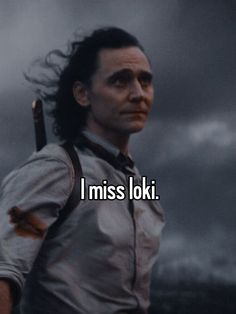 an image of a man with the words i miss loki