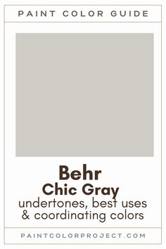 the paint color guide for behr chic gray undertones, best uses and coordinating colors