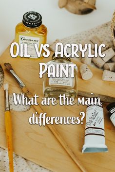 oil and acrylic paint on a cutting board with the words oil vs acrylic paint what are the main differences?