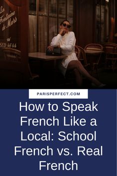 a woman sitting at a table with her hand on her face and the words how to speak french like a local school french vs real french