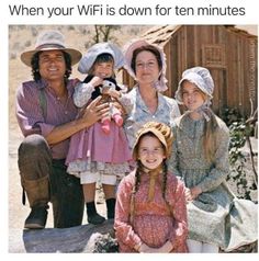 an old photo with the caption when your wifi is down for ten minutes