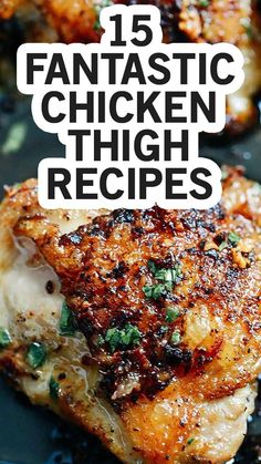 chicken thighs with text overlay that reads 15 fantastic chicken thigh recipes