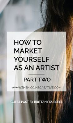 a woman with long hair and the words how to market yourself as an artist part two