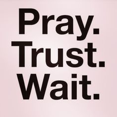 the words pray trust wait on a pink background