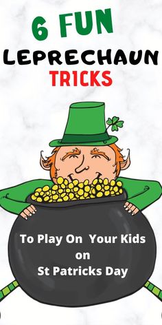 a leprechaun holding a pot full of gold coins with the text 6 fun leprechaun tricks to play on your kids's st patricks day