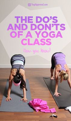 two women doing yoga poses with the words, the do's and don'ts of a yoga class how you know