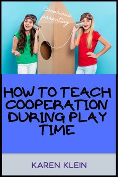 two girls standing in front of a cardboard box with the words how to teach cooperative during play time