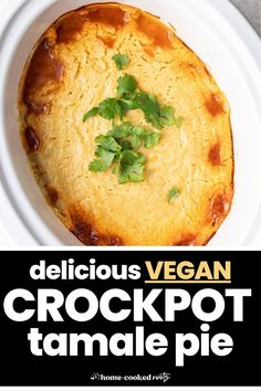 delicious vegan crockpot tamale pie on a white plate with text overlay