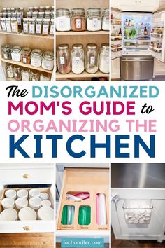 the organized mom's guide to organizing the kitchen with lots of items in it