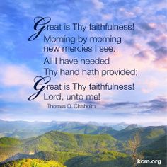 an image with the words great is thy faithness morning by morning new mercies i see