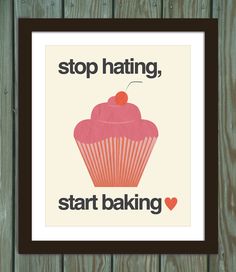 a framed poster that says stop hating, start baking with a pink cupcake on it