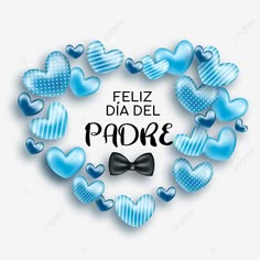 blue hearts arranged in the shape of a circle with text that reads feliz dia del paore