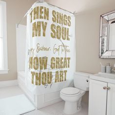 a bathroom with a shower curtain that says, then sings my soul i'm father of the how great thou art