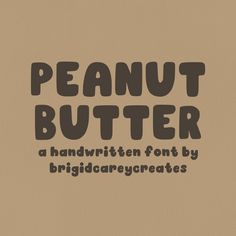 a handwritten font with the words peanut butter written in black on a brown background