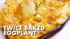 an eggplant dish is shown with the words twice baked eggplant