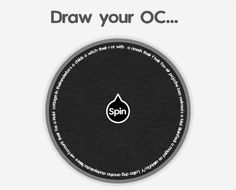 a black and white circle with the word spin on it's bottom corner, which reads draw your oc