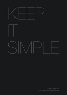 a black and white poster with the words keep it simple