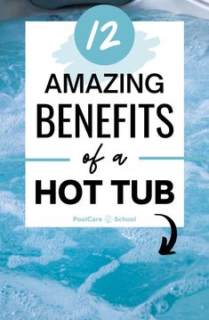 hot tub with text overlay reading 12 amazing benefits of a hot tub