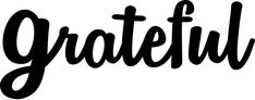 the word grateful written in cursive type on a white background with black lettering