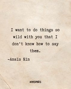 an old paper with the words i want to do things so wild with you that i don't know how to say them