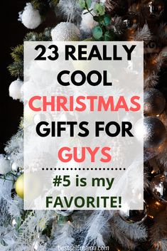 a christmas tree with the words 23 really cool christmas gifts for guys is my favorite