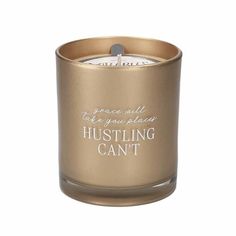 a candle that says, grace will take your place and hustling can't