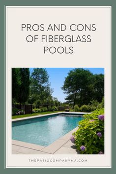 the pros and cons of fiberglass pools in your backyard or pool area