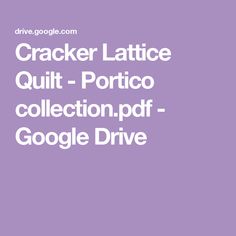 the text cracker lattice quilt - portico collection pf google drive on a purple background