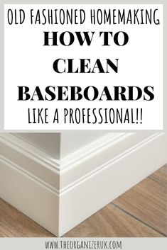 an old fashioned home making how to clean baseboards like a professional