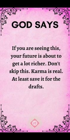 a pink frame with the words god says if you are seeing this, your future is about to get a lot higher don't skip this karma is real