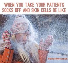 a woman in winter clothing with her hands up to her face and the words taking my patients socks off