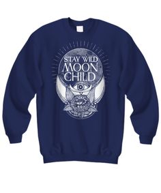 Stay wild moon child - Hoodie/Sweatshirt - Spirit Nest Band Merch Long Sleeve Sweatshirt With Custom Print, Cheap Cowboy Boots, Nest Art, Fashion Cowboy Boots, Stay Wild Moon Child, Wild Moon, Witchy Fashion, Stay Wild, Comfy Sweatshirt