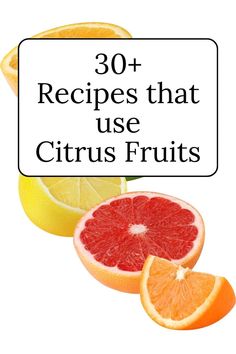 the words 30 + recipes that use citrus fruits are in front of sliced oranges and grapefruit