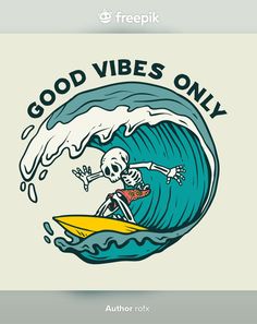 a skeleton riding a surfboard with the words good vibes only