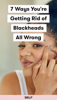 We tapped three skin care experts to find out how to get rid of blackheads the right way—without leaving any scars or dark spots. Skincare Acne, Blackhead Removal, Weight Changes