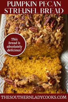 pumpkin pecan strush bread on a plate with text overlay that reads, this bread is absolutely delicious