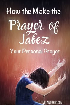 a woman sitting in the rain with her arms spread out, and text how the make the prayer of jabez your personal prayer