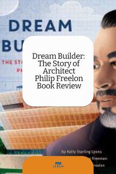 an image of a man with a speech bubble above him that says dream builder the story of architecture philip freelon book review