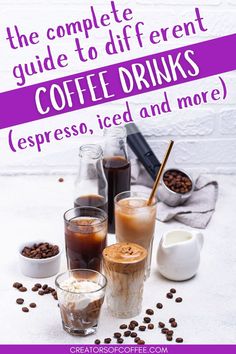 the complete guide to different coffee drinks espresso, iced and more with text overlay