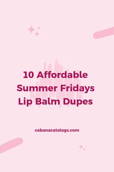 Discover 10 affordable Summer Fridays lip balm dupes for luscious lips. This pin highlights budget-friendly lip balms that provide similar hydration and shine, perfect for summer. No images used.